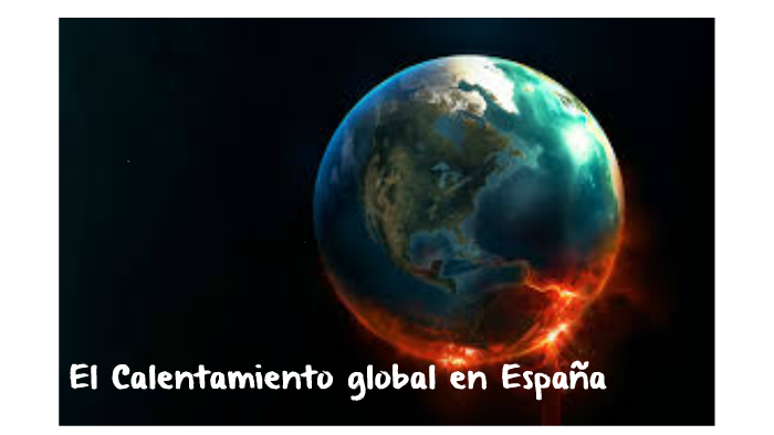El Calentamiento global en Andalucía by Paula Salido Millán on Prezi