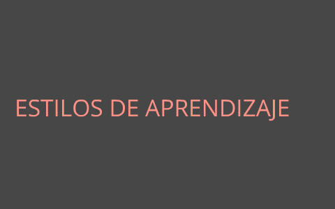 estilos de aprendizaje by Helder RIVERA Rivera on Prezi