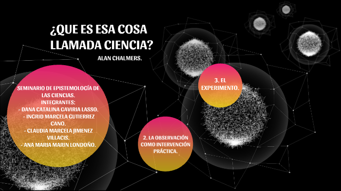 ¿Que es esa cosa llamada ciencia? by JV CM on Prezi
