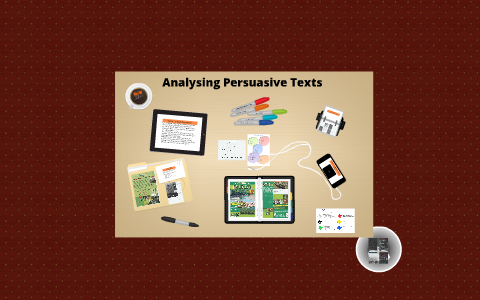 Analysing Persuasive Texts by Stephanie March on Prezi