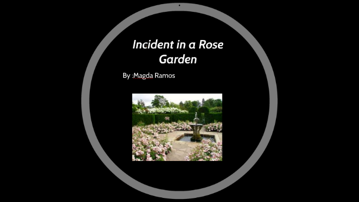Incident In A Rose Garden By Magda Ramos On Prezi