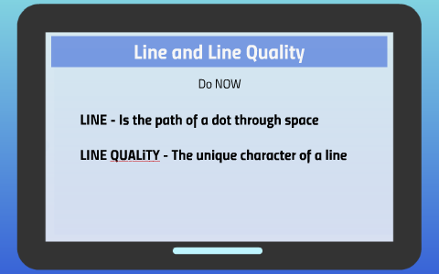 Line and Line Quality by Rosita Jennings on Prezi