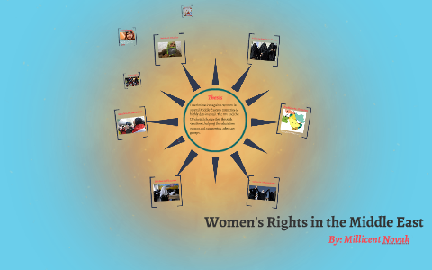 Women's Rights in the Middle East by Millicent Novak on Prezi