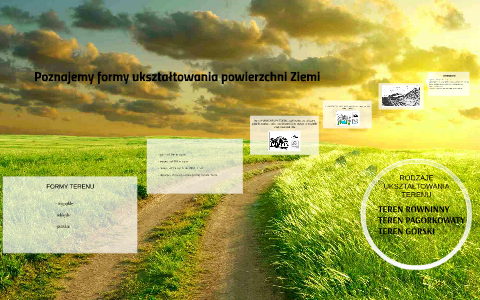 Poznajemy formy ukształtowania powierzchni Ziemi by Miśka Żurawik on Prezi