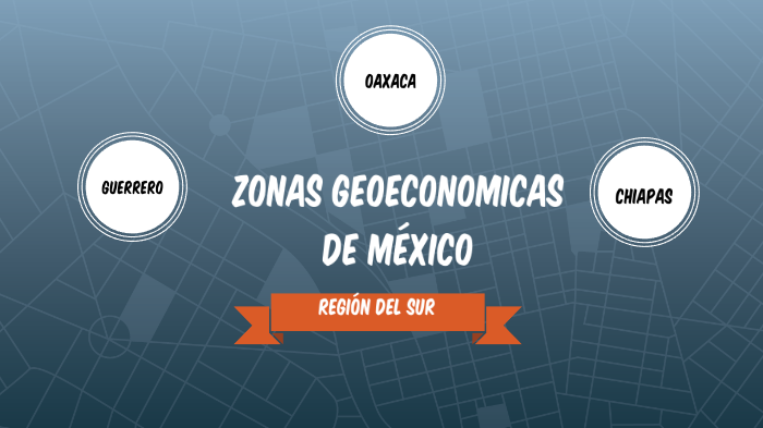 zonas geoeconomicas de mexico by Jovana Vargas on Prezi