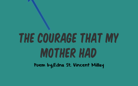 the courage that my mother had