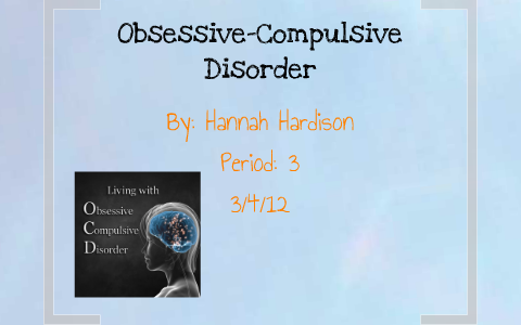 Ocd By Hannah Hardison On Prezi