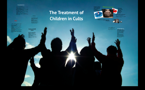 The Cults Effects on Children by Casey Wright on Prezi
