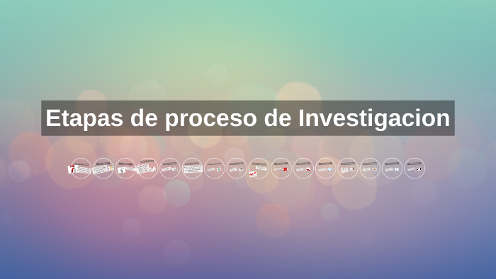 Etapas de proceso de Investigacion by fernanda gomez on Prezi