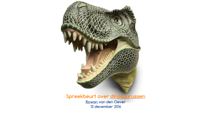 tolerantie Kinderachtig Trouwens Spreekbeurt over dinosaurussen by K. Sprik on Prezi Next