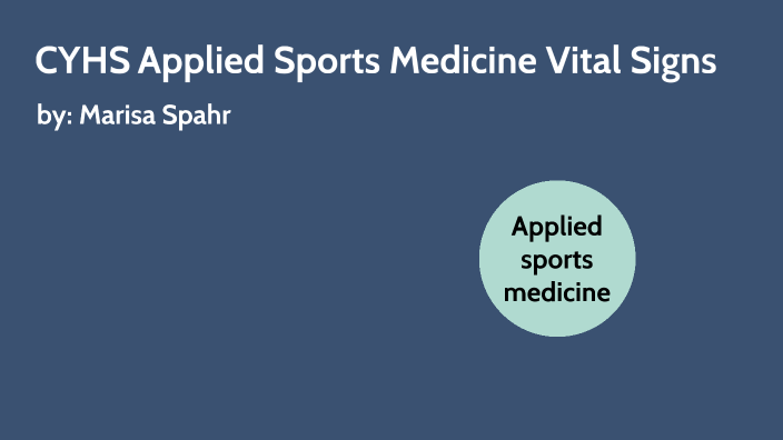 CYHS Applied Sports Medicine Vital Signs by marisa spahr on Prezi