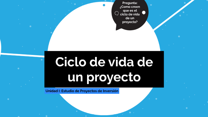 Ciclo de vida de un proyecto by Daniela Saavedra on Prezi