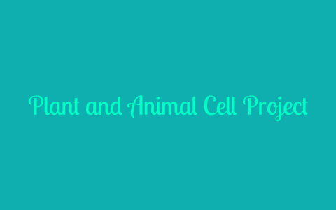 Plant and Animal Cell Project by Lauren Samson on Prezi