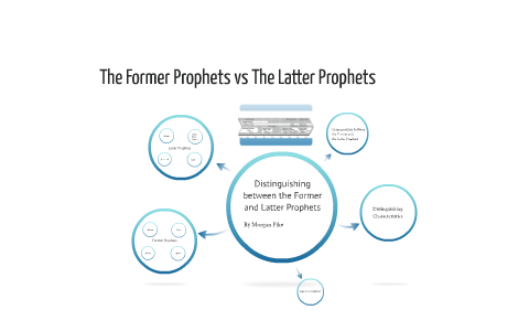 Distinguishing Between The Former And Latter Prophets By Morgan Pike On Prezi Next
