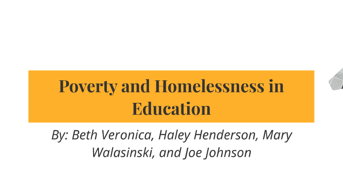 Poverty and Homelessness in Education by Haley Henderson on Prezi