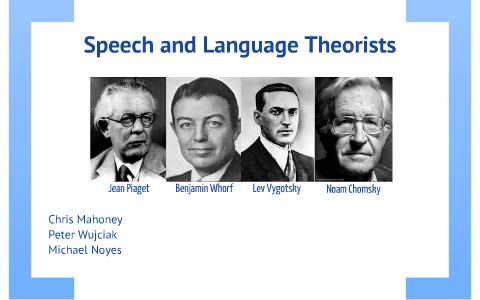 Speech and Language Theorists by Chris Mahoney on Prezi