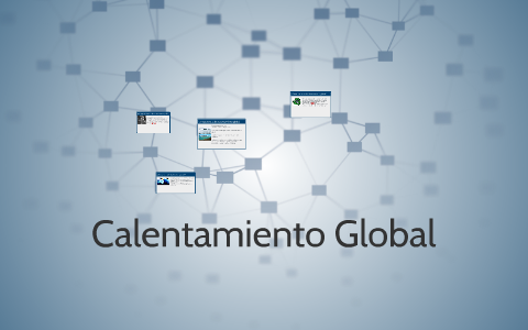 Calentamiento Global by Angel Aisalla on Prezi