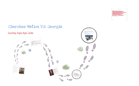 Cherokee Nation v.s. Georgia by Courtney Combs on Prezi