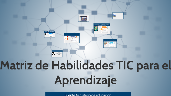 Matriz de Habilidades TIC para el Aprendizaje by María Umanzor on Prezi