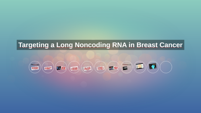 Targeting a Long Noncoding RNA in Breast Cancer by Jenniffer Perez on Prezi