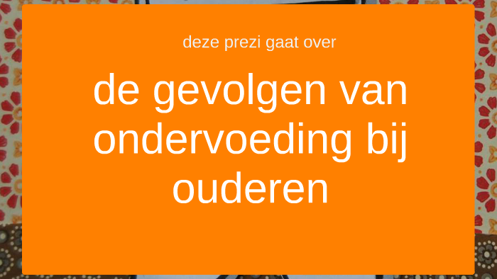 Gevolgen Van Ondervoeding Bij Ouderen By Ouderen En Ondervoeding On Prezi