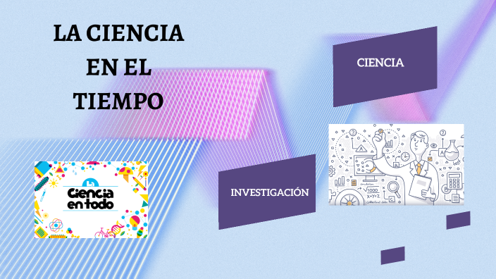 La ciencia en el tiempo by María de la Luz Flores Morales on Prezi