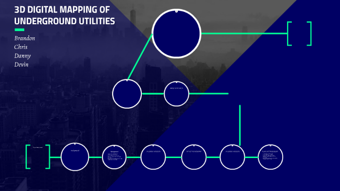 3D DIGITAL MAPPING OF UNDERGROUND UTILITIES by devin george on Prezi