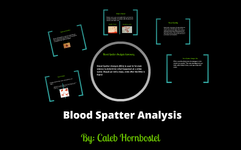 Blood Spatter Analysis by Caleb Hornbostel on Prezi