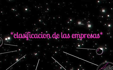 CLASIFICACION DE LAS EMPRESAS by VaNeSsA HeRrErA on Prezi