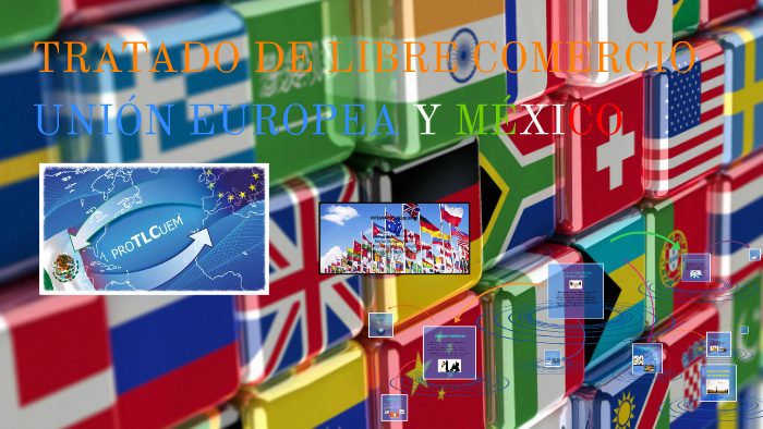 TRATADO DE LIBRE COMERCIO EUROPEO by Diego Cortez on Prezi