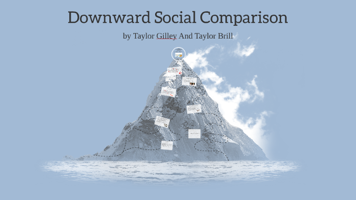 downward-social-comparison-by-taylor-gilley-on-prezi