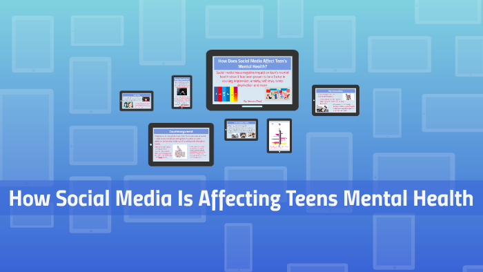 How Social Media Is Affecting Teens Mental Health by Jessica Paul on Prezi