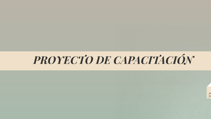 PROYECTO DE CAPACITACIÓN by on Prezi