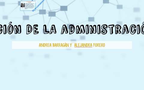EVOLUCION DE LA ADMINISTRACION by ALEJANDRA FOREROP on Prezi