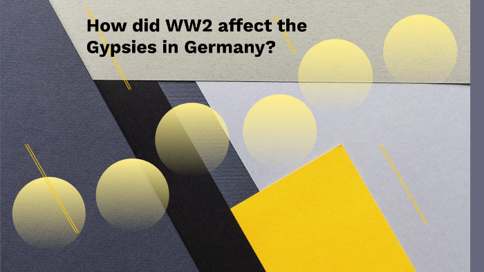 how-did-ww2-affect-the-gypsies-by-aishu-narkar-on-prezi-next