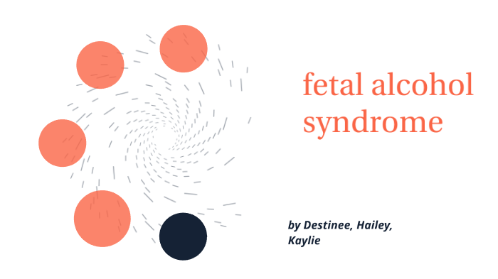 Fetal Alcohol Syndrome by hailey nye on Prezi