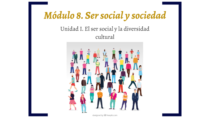 Módulo 8. Ser social y sociedad by Maricruz Martinez Mendez on Prezi