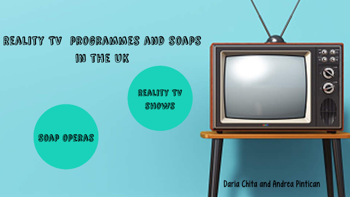 reality-tv-programmes-and-soaps-in-the-uk-by-andrea-pintican-on-prezi-next