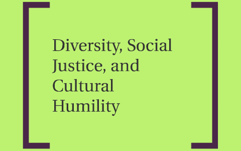 Diversity, Social Justice and Cultural Humility by Desiree Su on Prezi
