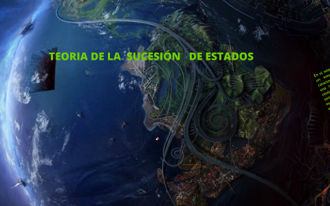 Teoria de la Sucesión de Estados by antonio herrera on Prezi