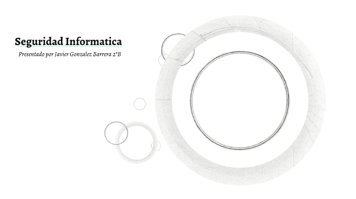Seguridad Informática by Javier González Barrera on Prezi