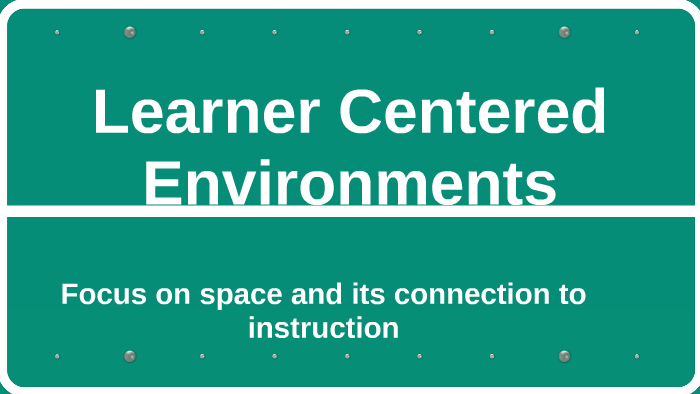 Learner Centered Environments by Julie Mintiens on Prezi