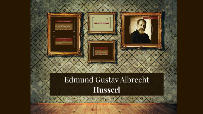 Edmund Gustav Albrecht Husserl By Lily Rodriguezflores On Prezi