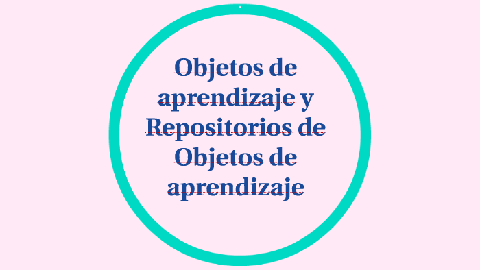 Objetos De Aprendizaje Y Repositorios De Objetos De Aprendizaje By Francy Elena Gallego 8928