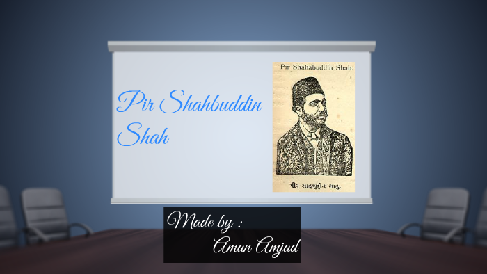 Pir Shahbuddin Shah By Aman Amjad On Prezi Pir Shahbuddin Shah By Aman Amjad On Prezi