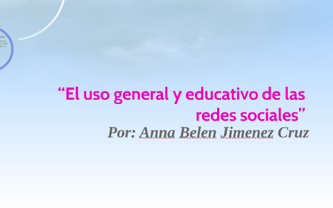 “El uso general y educativo de las redes sociales” by Anna Jimenez on Prezi