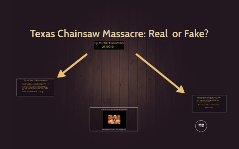 Texas Chainsaw Massacre: Real or Fake? by Michael Bourland on Prezi