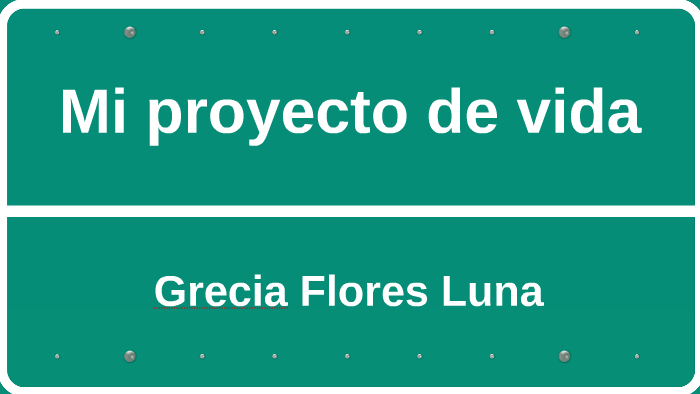 Mi proyecto de vida by grecia flores on Prezi