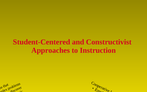Student Centered And Constructivist Approaches To Instruction By Student Centered And Constructivist Approaches To Instruction By