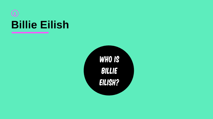 Billie Eilish Presentation by Dasha Ott on Prezi